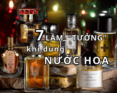 7 SAI LẦM MÀ MỌI NGƯỜI HAY “TƯỞNG” VỀ NƯỚC HOA